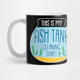 This Is My Fish Tank Cleaning Shirt Mug